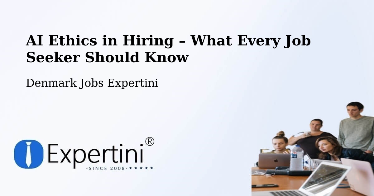 AI Ethics in Recruitment & Hiring – Græsted - Græsted, Denmark Jobs Expertini